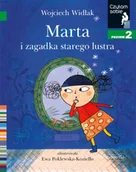 Baśnie, bajki, legendy - Marta i zagadka starego lustra. Czytam sobie. Poziom 2 - miniaturka - grafika 1
