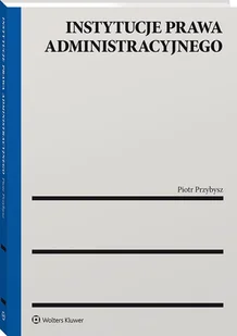 Instytucje prawa administracyjnego Piotr Przybysz - Prawo - miniaturka - grafika 1