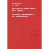 Książki o kulturze i sztuce - FUNDACJA IM.S.KURYŁOWICZA Wieśland, czyli miejska fantazja kryta strzechą JANAS KRZYSZTOF, SZELIGA JAN - miniaturka - grafika 1