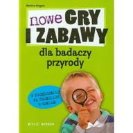 Poradniki hobbystyczne - Nowe gry i zabawy dla badaczy przyrody w przedszkolu na świetlicy w szkole - Martina Wagner - miniaturka - grafika 1