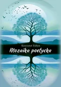 Poezja - Mozaika poetycka - Krzysztof Faltyn - miniaturka - grafika 1