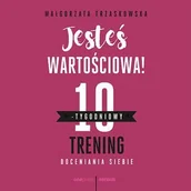 Audiobooki - poradniki - Jesteś wartościowa! 10-tygodniowy trening doceniania siebie - miniaturka - grafika 1