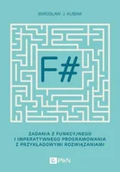 Programowanie - Wydawnictwo Naukowe PWN F#. Zadania z funkcyjnego i imperatywnego programowania z przykładowymi rozwiązaniami Mirosław J. Kubiak - miniaturka - grafika 1