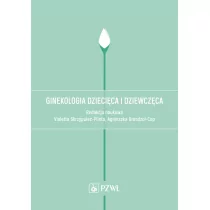 Wydawnictwo Lekarskie PZWL Ginekologia dziecięca i dziewczęca. - Skrzypulec-Plinta Violetta, Drosdzol-Cop Agnieszka