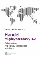Ekonomia - Handel międzynarodowy 4.0 - Katarzyna Śledziewska - książka - miniaturka - grafika 1