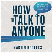 Audiobooki - biznes i ekonomia - How To Talk To Anyone. Master the Fine Art of Small Talk for Better Social Skills, Business, and Improved Sales - miniaturka - grafika 1