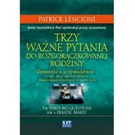 Poradniki dla rodziców - MT Biznes Patrick Lencioni Trzy ważne pytania do rozgorączkowanej rodziny - miniaturka - grafika 1