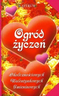 Podgórska Barbara, Podgórski Adam Ogród życzeń okolicznościowych walentynkowych imieninowych - Powieści i opowiadania - miniaturka - grafika 1