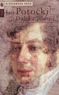 Jan Potocki. Daleka podróż - Aleksandra Kroh - Pamiętniki, dzienniki, listy - miniaturka - grafika 1