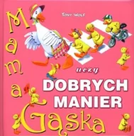 Książki edukacyjne - Mama Gąska uczy dobrych manier - miniaturka - grafika 1