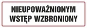 Systemy ekspozycyjne i znaki informacyjne - Znak informacyjny NIEUPOWAŻNIONYM WSTĘP WZBRONIONY 10X30 cm - miniaturka - grafika 1