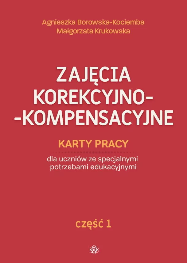 Borowska-Kociemba Agnieszka, Krukowska Małgorzata Zajęcia korekcyjno-kompensacyjne cz.1