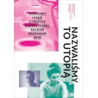 Książki o kulturze i sztuce - Seria muzyczna performatywna Nazwaliśmy to utopią Praca zbiorowa - miniaturka - grafika 1