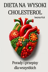 Dieta na wysoki cholesterol. Porady i gotowe przepisy - E-booki - poradniki - miniaturka - grafika 1