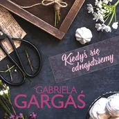 Audiobooki - literatura popularnonaukowa - Kiedyś się odnajdziemy Gabriela Gargaś - miniaturka - grafika 1