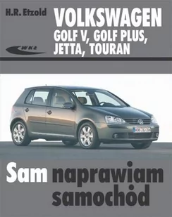 Wydawnictwa Komunikacji i Łączności WKŁ Volkswagen Golf V Golf Plus Jetta Touran - Hans Rudiger Etzold - Podręczniki dla szkół wyższych - miniaturka - grafika 1