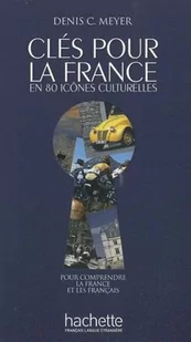 zbiorowa Praca Cles pour la France HACHETTE - Książki do nauki języka francuskiego - miniaturka - grafika 1