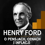 Audiobooki - biznes i ekonomia - Henry Ford o pensjach, cenach i inflacji - miniaturka - grafika 1
