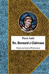 Św Bernard z Clairvaux Pierre Aube - Biografie i autobiografie - miniaturka - grafika 1