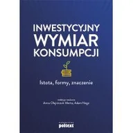 Biznes - MT Biznes Inwestycyjny wymiar konsumpcji. Istota, formy, znaczenie Anna Olejniczuk-Merta, Adam Noga - miniaturka - grafika 1