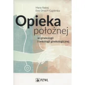 Książki medyczne - Wydawnictwo Lekarskie PZWL Opieka położnej w ginekologii i onkologii ginekologicznej - Rabiej Maria, Dmoch-Gajzlerska Ewa - miniaturka - grafika 1