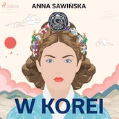 Audiobooki - biografie - W Korei Anna Sawińska - miniaturka - grafika 1