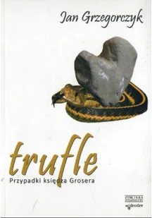 Trufle Przypadki księdza Grosera - Jan Grzegorczyk - Powieści - miniaturka - grafika 2