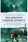 Religia i religioznawstwo - Świadkowie i prześladowcy. Opowieści o pierwszych męczennikach chrześcijańskich - Stanisław Stabryła - miniaturka - grafika 1