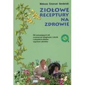 Zdrowie - poradniki - Ziołowe receptury na zdrowie - Mateusz Senderski - miniaturka - grafika 1