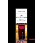 Felietony i reportaże - Po Kapuścińskim - Urszula Glensk - miniaturka - grafika 1