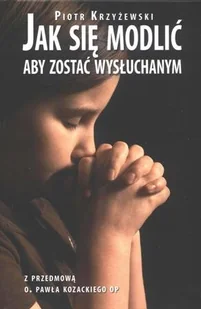Jak się Modlić aby Zostać Wysłuchanym - Religia i religioznawstwo - miniaturka - grafika 1