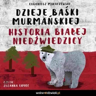 Audiobooki dla dzieci i młodzieży - Dzieje Baśki Murmańskiej. Historia Białej Niedźwiedzicy - miniaturka - grafika 1