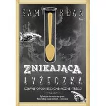 Znikająca łyżeczka. Dziwne opowieści chemicznej treści - Chemia Znikająca łyżeczka. Dziwne opowieści chemicznej treści - Chemia - miniaturka - grafika 1