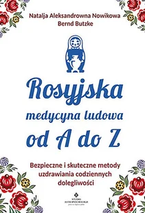 ROSYJSKA MEDYCYNA LUDOWA DO A DO Z BEZPIECZNE I SKUTECZNE METODY UZDRAWIANIA CODZIENNYCH DOLEGLIWOŚCI LETNIA WYPRZEDAŻ DO 80% - Zdrowie - poradniki ROSYJSKA MEDYCYNA LUDOWA DO A DO Z BEZPIECZNE I SKUTECZNE METODY UZDRAWIANIA CODZIENNYCH DOLEGLIWOŚCI LETNIA WYPRZEDAŻ DO 80% - Zdrowie - poradniki - miniaturka - grafika 1