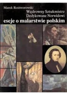 Wędrowny Sztukmistrz Dedykowane Norwidowi eseje o malarstwie polskim - Książki o kulturze i sztuce - miniaturka - grafika 1