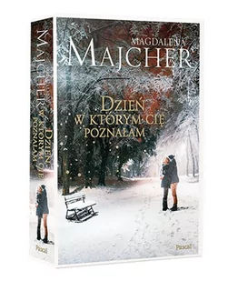 Majcher Magdalena Dzień, w którym Cię poznałam - Powieści - miniaturka - grafika 4