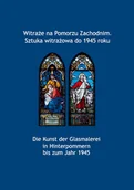 Książki o kulturze i sztuce - Witraże na Pomorzu Zachodnim. Sztuka witrażowa do 1945 roku - miniaturka - grafika 1