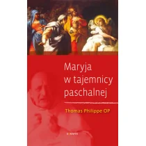 Maryja w tajemnicy paschalnej Thomas Philippe - Religia i religioznawstwo - miniaturka - grafika 2