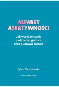 Alfabet asertywności. Jak wyrażać swoje potrzeby i granice oraz budować relacje - Rozwój osobisty - miniaturka - grafika 1