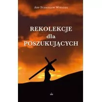 Rekolekcje dla poszukujących - Religia i religioznawstwo - miniaturka - grafika 1