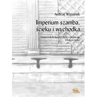 Książki o kulturze i sztuce - Wypustek Andrzej Imperium ścieku, szamba i wychodka - miniaturka - grafika 1