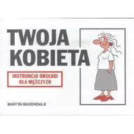 Miłość, seks, związki - Twoja Kobieta. Instrukcja obsługi - miniaturka - grafika 1