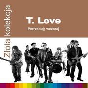 Rock - Złota kolekcja Potrzebuję wczoraj CD) T.Love - miniaturka - grafika 1