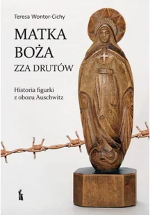 Matka Boża zza drutów Teresa Wontor-Cichy - Religia i religioznawstwo - miniaturka - grafika 2