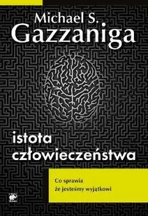 Istota człowieczeństwa - Gazzaniga Michael S. - Psychologia - miniaturka - grafika 1