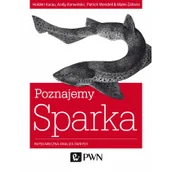 Książki o programowaniu - Poznajemy Sparka Błyskawiczna analiza danych - Holden Karau, Konwinski Andy, Wendel Patrick, Zaharia Matei - miniaturka - grafika 1