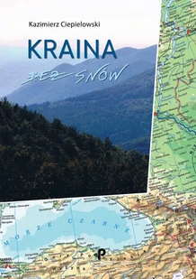 Poligraf Kraina bez snów Kazimierz Ciepielowski - Książki podróżnicze - miniaturka - grafika 1