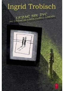 Pomoc Ucząc się żyć po utracie ukochanej osoby Ingrid Trobisch - Religia i religioznawstwo - miniaturka - grafika 2