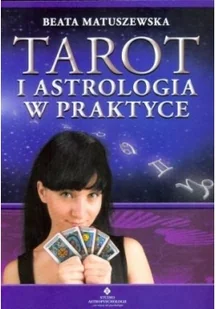 Matuszewska Beata Tarot i astrologia w praktyce - Ezoteryka Matuszewska Beata Tarot i astrologia w praktyce - Ezoteryka - miniaturka - grafika 2