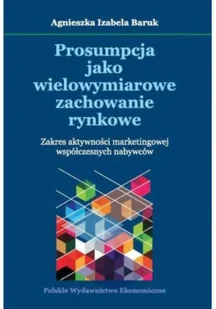 Prosumpcja jako wielowymiarowe zachowanie rynkowe - Biznes - miniaturka - grafika 1